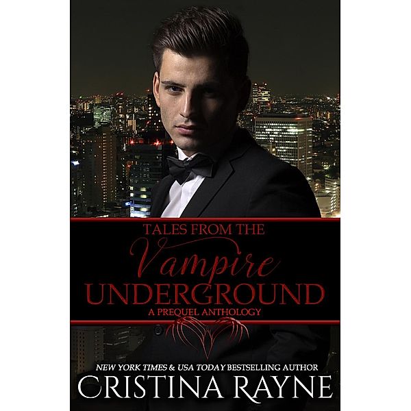 The Vampire Underground: Tales from the Vampire Underground: A Prequel Anthology, Cristina Rayne