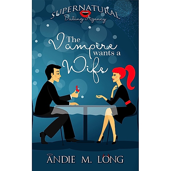The Vampire Wants a Wife (Supernatural Dating Agency, #1) / Supernatural Dating Agency, Andie M. Long