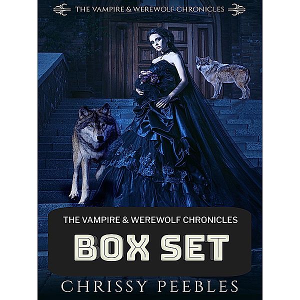 The Vampire & Werewolf Chronicles Box Set, Chrissy Peebles