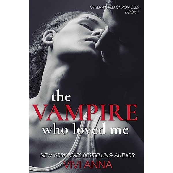 The Vampire Who Loved Me (Otherworld Chronicles, #1) / Otherworld Chronicles, Vivi Anna