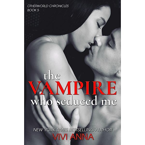 The Vampire Who Seduced Me (Otherworld Chronicles, #5) / Otherworld Chronicles, Vivi Anna