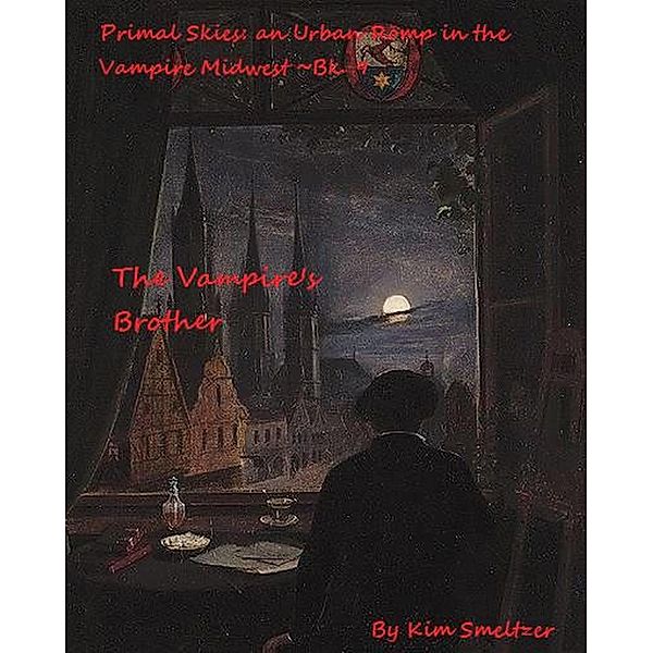 The Vampire's Brother (Primal Skies: An Urban Romp in the Vampire Midwest, #9) / Primal Skies: An Urban Romp in the Vampire Midwest, Kim Smeltzer