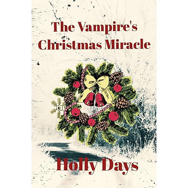 The Vampire's Christmas Miracle, Holly Days