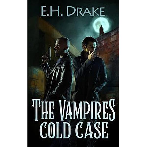 The Vampire's Cold Case, E. H. Drake