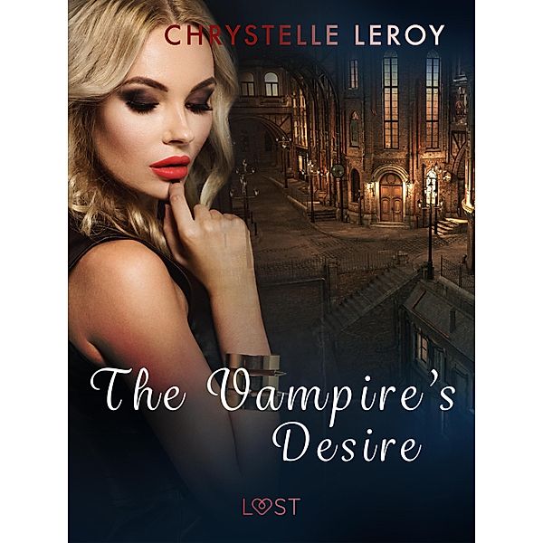 The Vampire's Desire - Erotic Short Story, Chrystelle Leroy