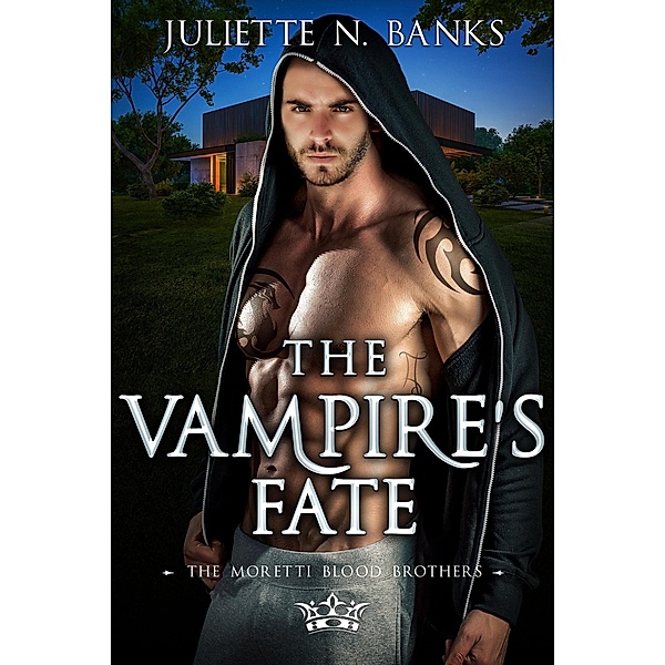 The Vampire's Fate (The Moretti Blood Brothers, #11) / The Moretti Blood Brothers, Juliette N Banks