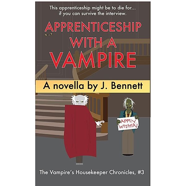 The Vampire's Housekeeper Chronicles: Apprenticeship With A Vampire (The Vampire's Housekeeper Chronicles, #3), J Bennett
