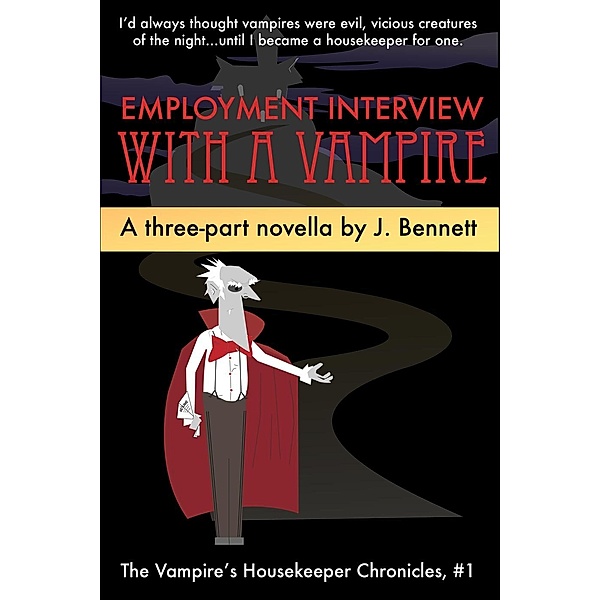 The Vampire's Housekeeper Chronicles: Employment Interview With A Vampire (The Vampire's Housekeeper Chronicles, #1), J Bennett