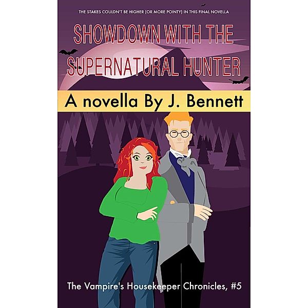 The Vampire's Housekeeper Chronicles: Showdown with the Supernatural Hunter (The Vampire's Housekeeper Chronicles, #5), J Bennett