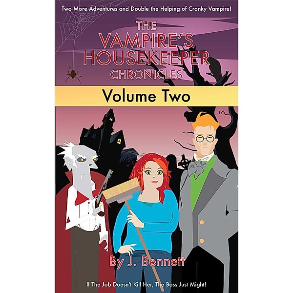 The Vampire's Housekeeper Chronicles: The Vampire's Housekeeper Chronicles, Vol II, J Bennett