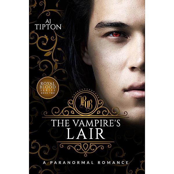 The Vampire's Lair: A Paranormal Romance (Royal Blood, #2) / Royal Blood, Aj Tipton