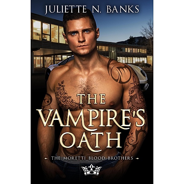 The Vampire's Oath (The Moretti Blood Brothers, #10) / The Moretti Blood Brothers, Juliette N Banks