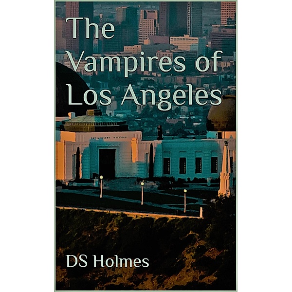 The Vampires of Los Angeles / The Vampires of, Ds Holmes