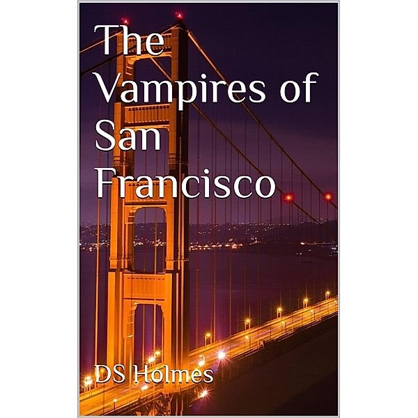 The Vampires of San Francisco / The Vampires of, Ds Holmes