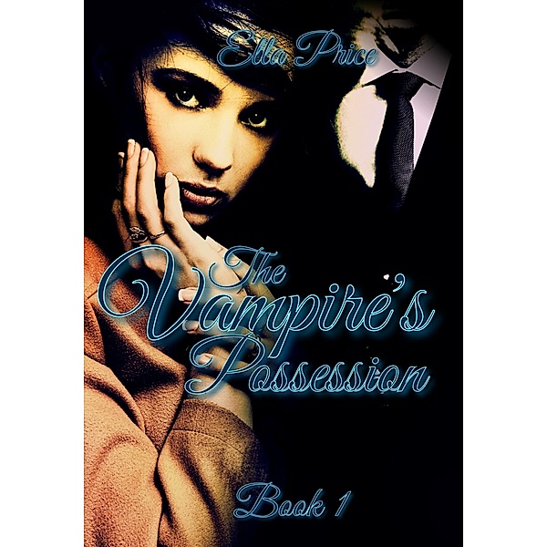 The Vampire's Possession: Book 1 / The Vampire's Possession, Ella Price