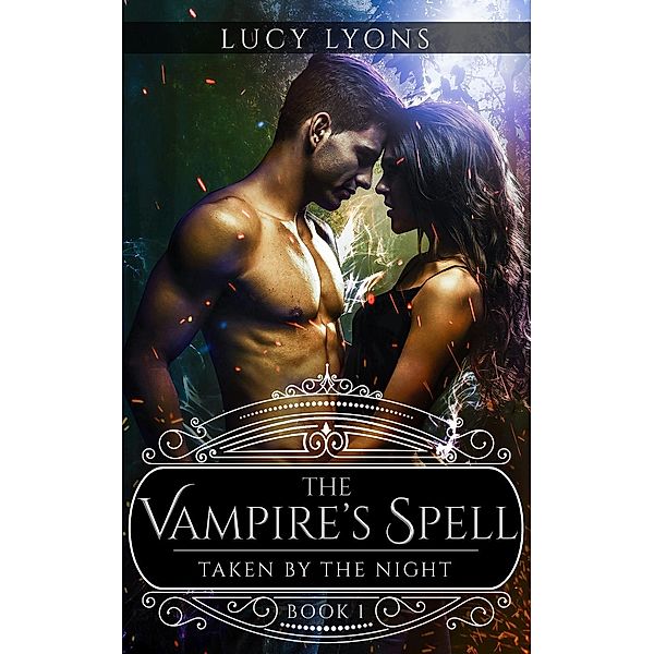 The Vampire's Spell: Taken by the Night, Lucy Lyons