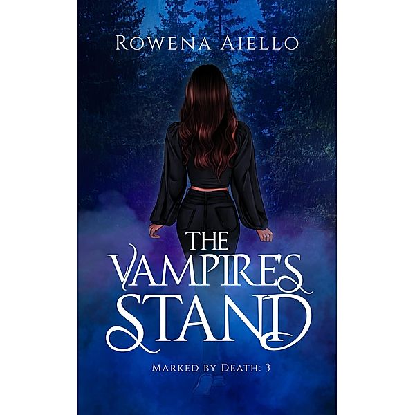The Vampire's Stand (Marked by Death, #3) / Marked by Death, Rowena Aiello