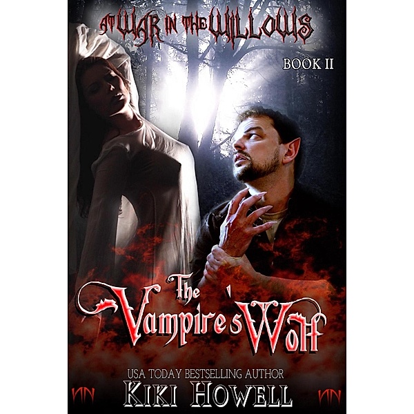 The Vampire's Wolf (At War In The Willows, #2) / At War In The Willows, Kiki Howell