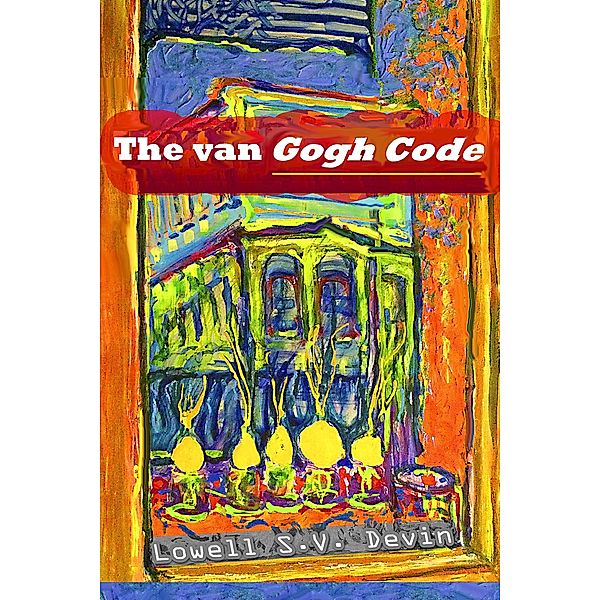 The Van Gogh Code, Lowell S. V. Devin