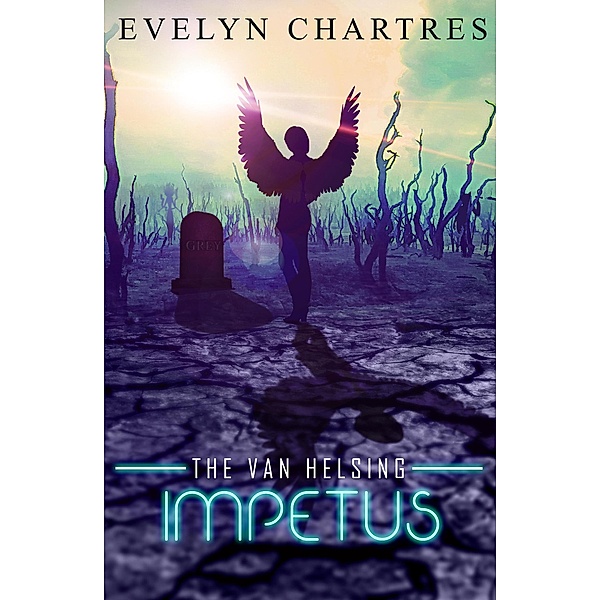 The Van Helsing Impetus (The Clara Grey Adventures, #4) / The Clara Grey Adventures, Evelyn Chartres
