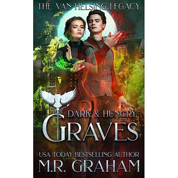 The Van Helsing Legacy: The Van Helsing Legacy: Dark and Hungry Graves, M. R. Graham