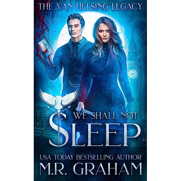 The Van Helsing Legacy: We Shall Not Sleep / The Van Helsing Legacy, M. R. Graham