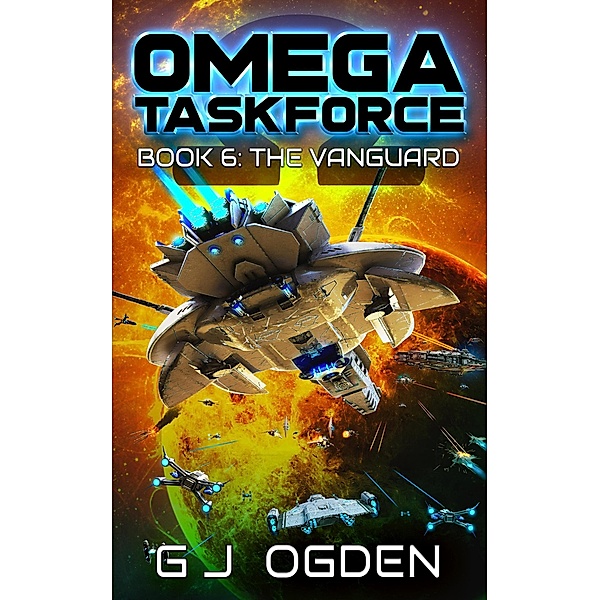The Vanguard (Omega Taskforce, #6) / Omega Taskforce, G J Ogden