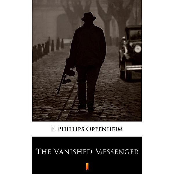 The Vanished Messenger, E. Phillips Oppenheim