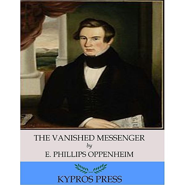 The Vanished Messenger, E. Phillips Oppenheim