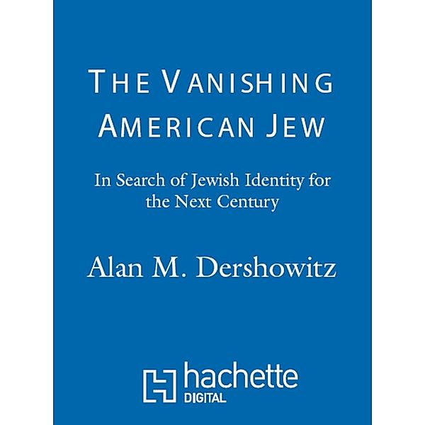 The Vanishing American Jew, Alan M. Dershowitz