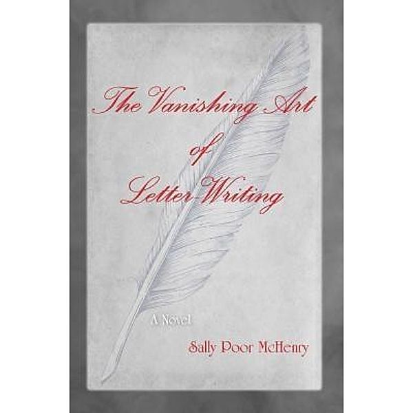 The Vanishing Art of Letter Writing, Sally Poor McHenry