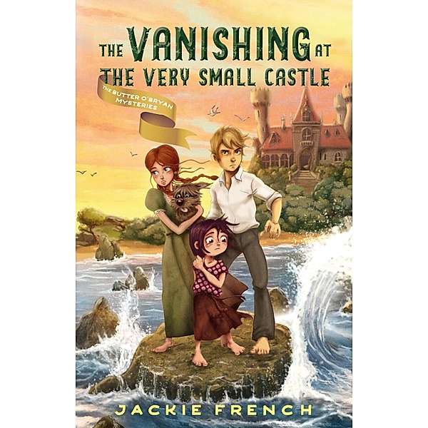 The Vanishing at the Very Small Castle (The Butter O'Bryan Mysteries, #2) / The Butter O'Bryan Mysteries Bd.02, Jackie French