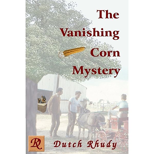 The Vanishing Corn Mystery (Short Stories, #4), Dutch Rhudy