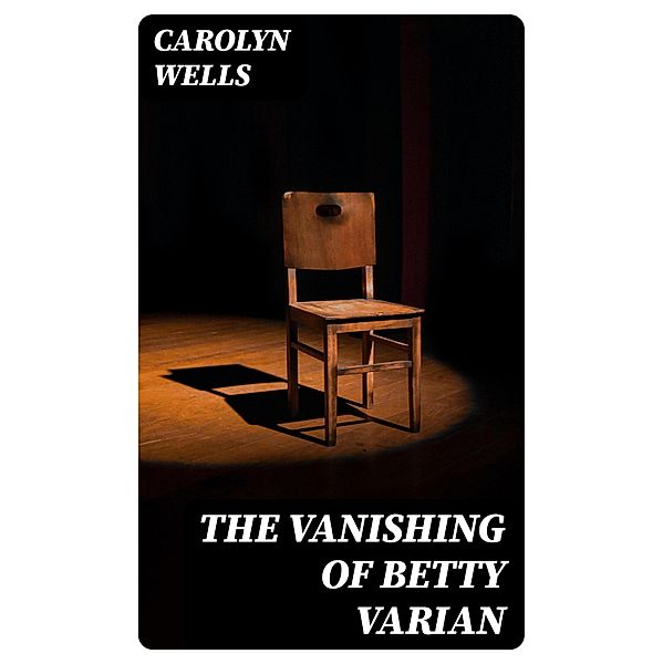 The Vanishing of Betty Varian, Carolyn Wells