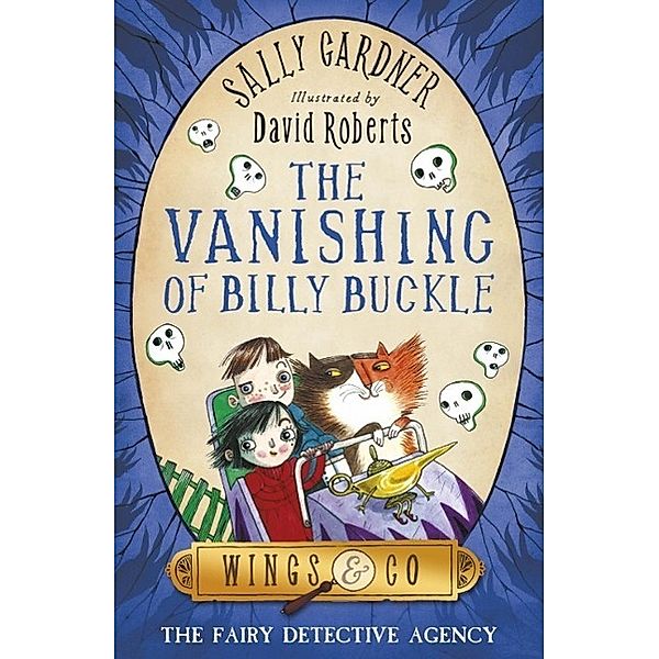 The Vanishing of Billy Buckle / The Fairy Detective Agency Bd.3, Sally Gardner