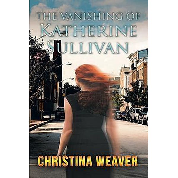 The Vanishing of Katherine Sullivan / GoldTouch Press, LLC, Christina Weaver