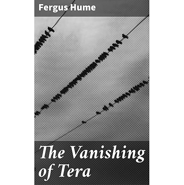 The Vanishing of Tera, Fergus Hume