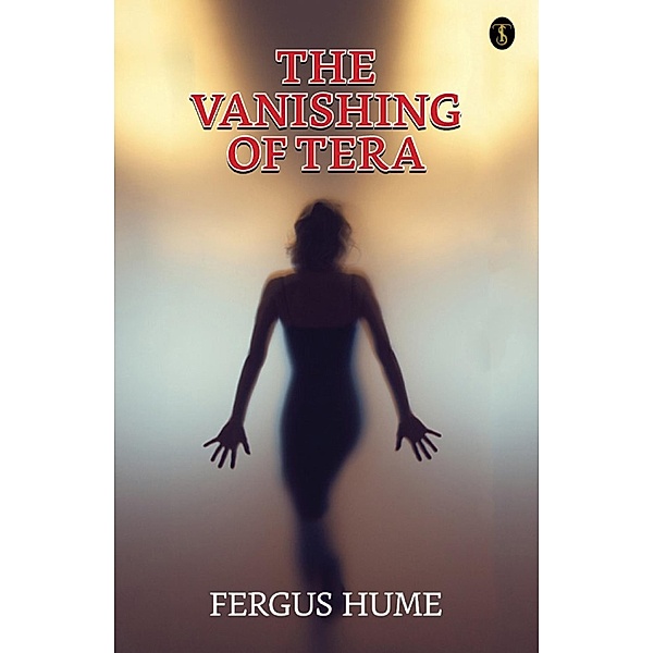 The Vanishing of Tera / True Sign Publishing House, Fergus Hume