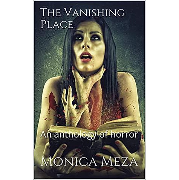 The Vanishing Place An Anthology of Horror, Monica Meza