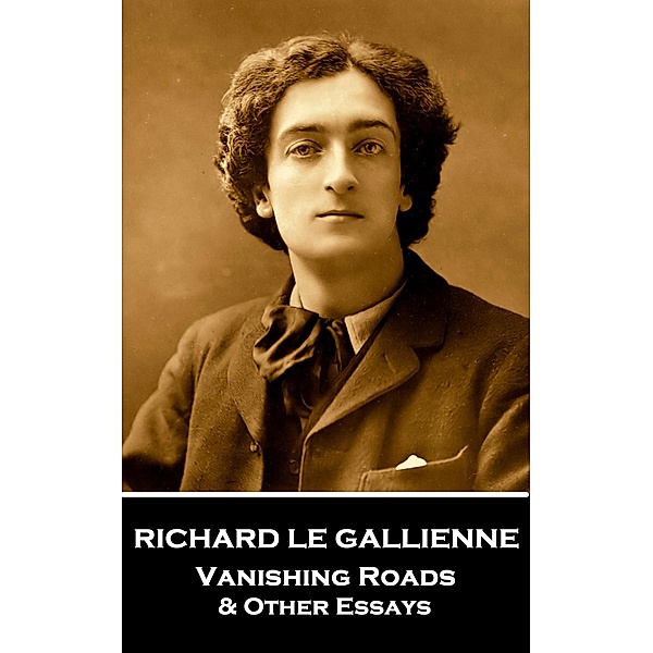 The Vanishing Road & Other Essays, Richard Le Gallienne