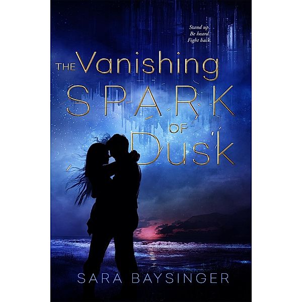 The Vanishing Spark of Dusk / Entangled: Teen, Sara Baysinger