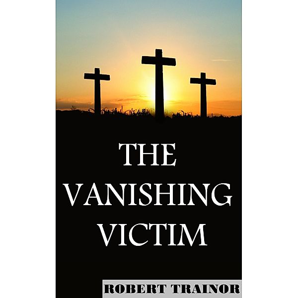 The Vanishing Victim, Robert Trainor