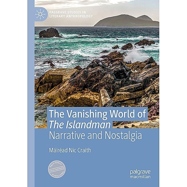The Vanishing World of The Islandman / Palgrave Studies in Literary Anthropology, Máiréad Nic Craith