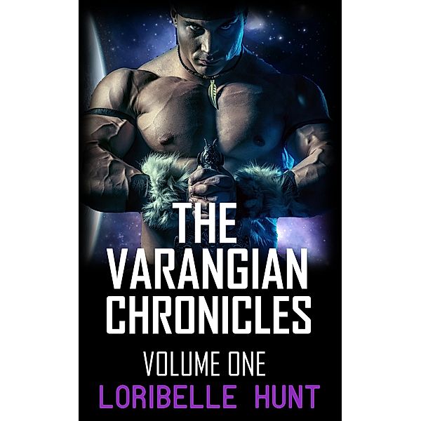 The Varangian Chronicles Volume I / The Varangian Chronicles, Loribelle Hunt