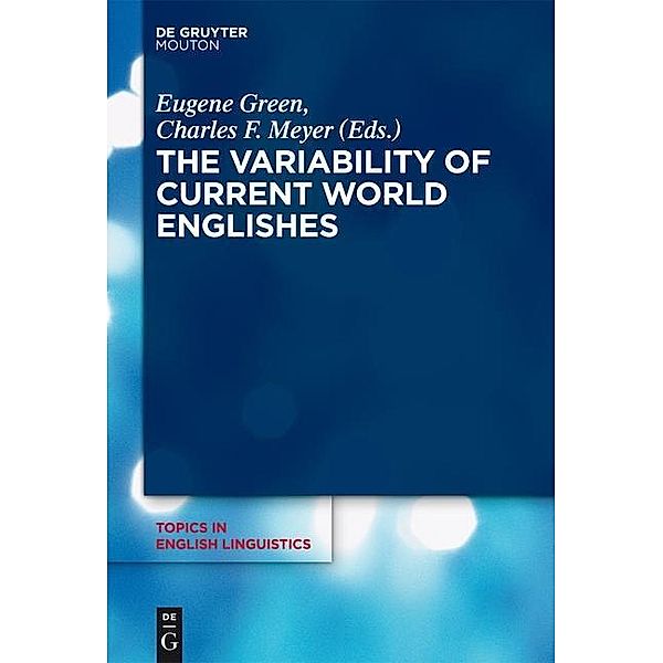 The Variability of Current World Englishes / Topics in English Linguistics Bd.87.1