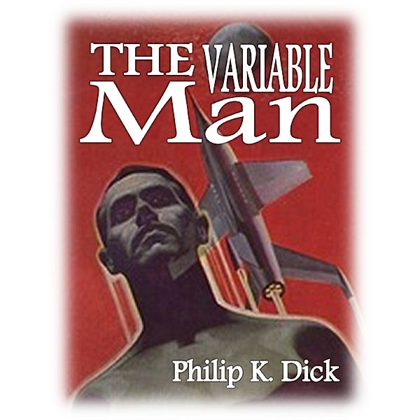 The Variable Man, Philip K. Dick