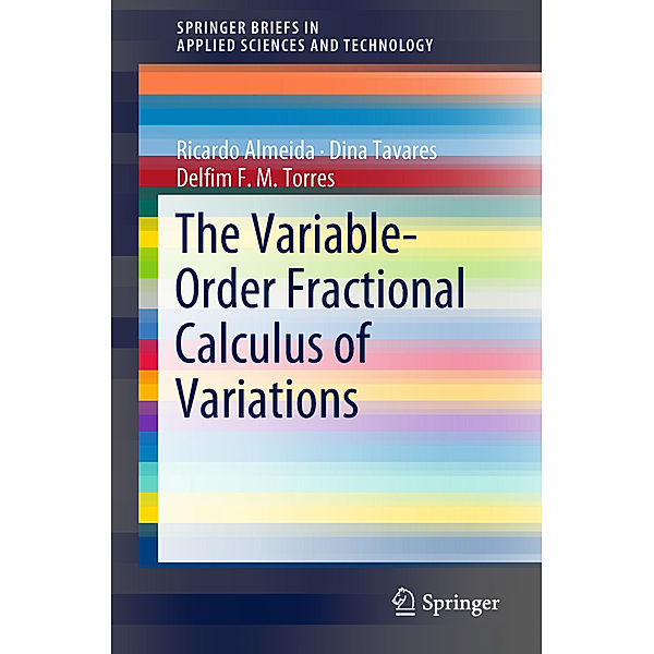 The Variable-Order Fractional Calculus of Variations, Ricardo Almeida, Dina Tavares, Delfim F. M. Torres