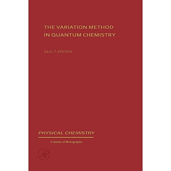 The variation method in quantum chemistry, Saul Epstein