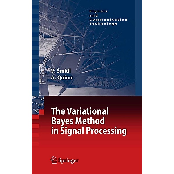 The Variational Bayes Method in Signal Processing / Signals and Communication Technology, Václav Smídl, Anthony Quinn