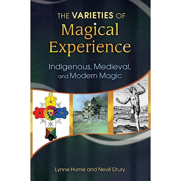 The Varieties of Magical Experience, Lynne L. Hume Ph. D., Nevill Drury